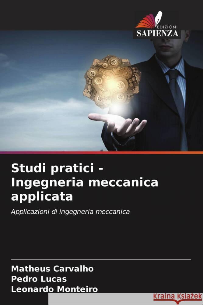 Studi pratici - Ingegneria meccanica applicata Carvalho, Matheus, Lucas, Pedro, Monteiro, Leonardo 9786203633412 Edizioni Sapienza