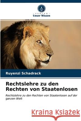 Rechtslehre zu den Rechten von Staatenlosen Ruyenzi Schadrack 9786203633429 Verlag Unser Wissen