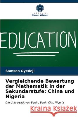 Vergleichende Bewertung der Mathematik in der Sekundarstufe: China und Nigeria Samson Oyedeji 9786203633580