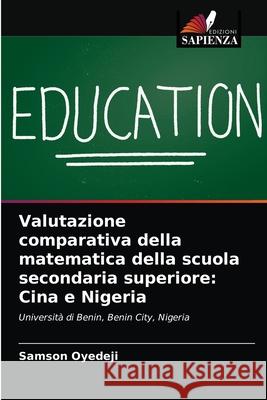 Valutazione comparativa della matematica della scuola secondaria superiore: Cina e Nigeria Samson Oyedeji 9786203633610 Edizioni Sapienza