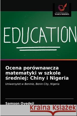 Ocena porównawcza matematyki w szkole średniej: Chiny i Nigeria Samson Oyedeji 9786203633634 Wydawnictwo Nasza Wiedza