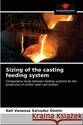 Sizing of the casting feeding system Keli Vanessa Salvado 9786203634006 Our Knowledge Publishing