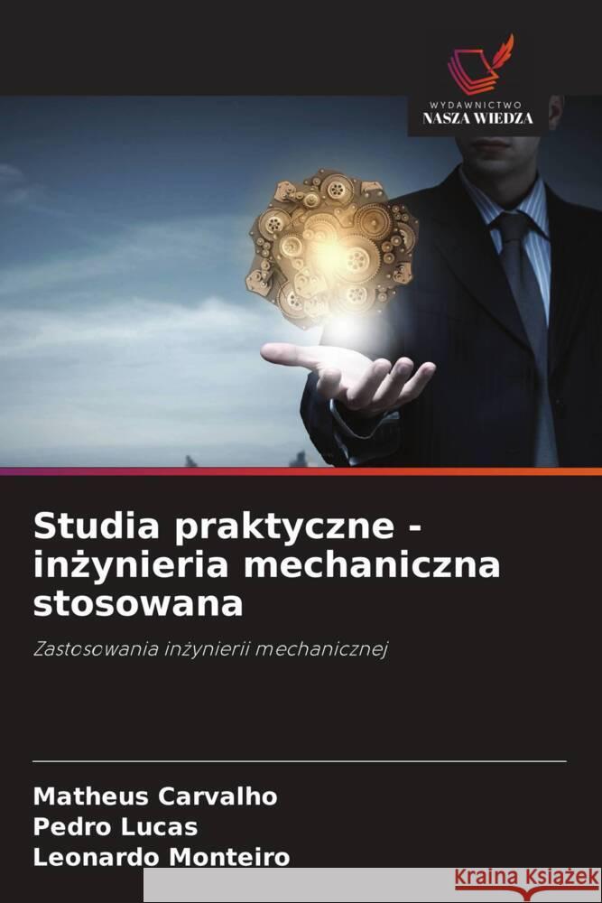 Studia praktyczne - inzynieria mechaniczna stosowana Carvalho, Matheus, Lucas, Pedro, Monteiro, Leonardo 9786203634433 Wydawnictwo Nasza Wiedza