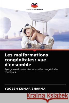 Les malformations congénitales: vue d'ensemble Yogesh Kumar Sharma 9786203635140