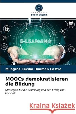 MOOCs demokratisieren die Bildung Milagros Cecilia Huamán Castro 9786203636277