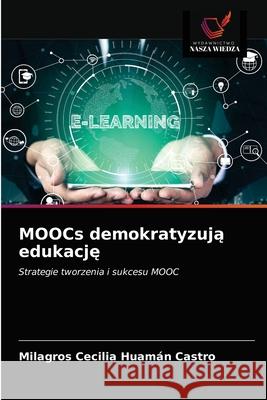 MOOCs demokratyzują edukację Milagros Cecilia Huamán Castro 9786203636482