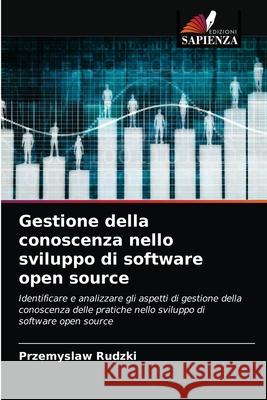 Gestione della conoscenza nello sviluppo di software open source Przemyslaw Rudzki, Fredrik Jonson 9786203637908