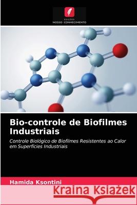 Bio-controle de Biofilmes Industriais Hamida Ksontini 9786203638103