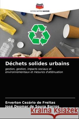 Déchets solides urbains Erverton Cezário de Freitas, José Deomar de Souza Barros 9786203638271 Editions Notre Savoir