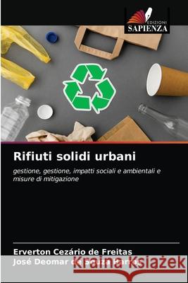 Rifiuti solidi urbani Erverton Cezário de Freitas, José Deomar de Souza Barros 9786203638356 Edizioni Sapienza