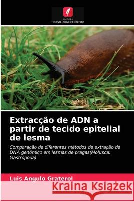 Extracção de ADN a partir de tecido epitelial de lesma Luis Angulo Graterol 9786203638684 Edicoes Nosso Conhecimento