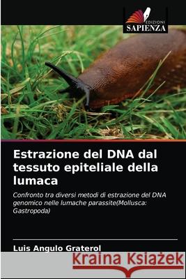 Estrazione del DNA dal tessuto epiteliale della lumaca Luis Angulo Graterol 9786203638721