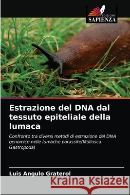 Estrazione del DNA dal tessuto epiteliale della lumaca Luis Angulo Graterol 9786203638721 Edizioni Sapienza