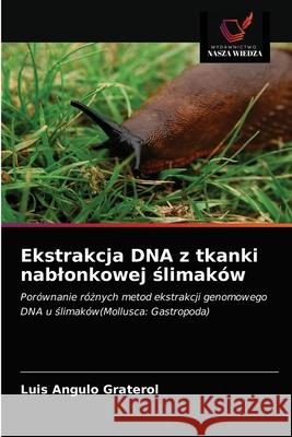 Ekstrakcja DNA z tkanki nablonkowej ślimaków Luis Angulo Graterol 9786203638745 Wydawnictwo Nasza Wiedza