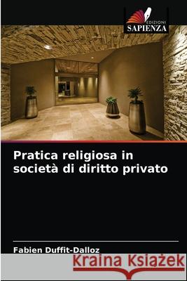 Pratica religiosa in società di diritto privato Fabien Duffit-Dalloz 9786203639599 Edizioni Sapienza
