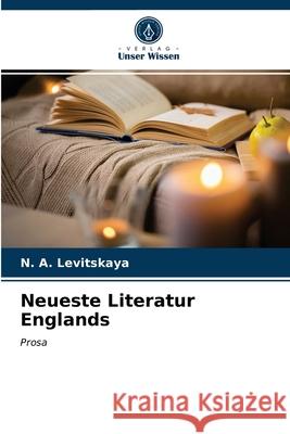 Neueste Literatur Englands N A Levitskaya 9786203639797 Verlag Unser Wissen