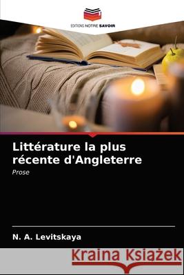 Littérature la plus récente d'Angleterre N A Levitskaya 9786203639827 Editions Notre Savoir