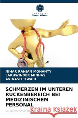 Schmerzen Im Unteren Rückenbereich Bei Medizinischem Personal Nihar Ranjan Mohanty, Lakhwinder Minhas, Avinash Tiwari 9786203640939