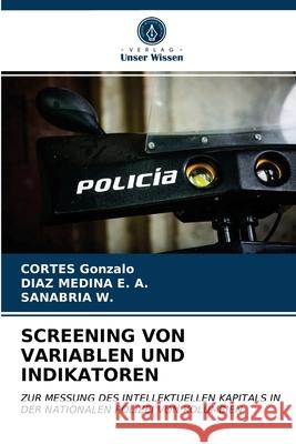 Screening Von Variablen Und Indikatoren Cortés Gonzalo, Díaz Medina E a, Sanabria W 9786203641707