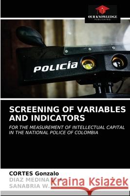 Screening of Variables and Indicators Cortés Gonzalo, Díaz Medina E a, Sanabria W 9786203642216