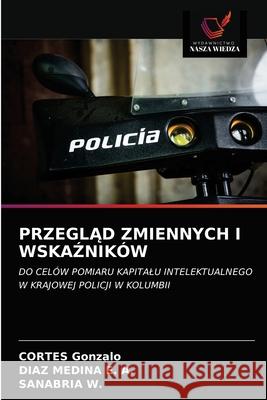 PrzeglĄd Zmiennych I WskaŹników Cortés Gonzalo, Díaz Medina E a, Sanabria W 9786203642254