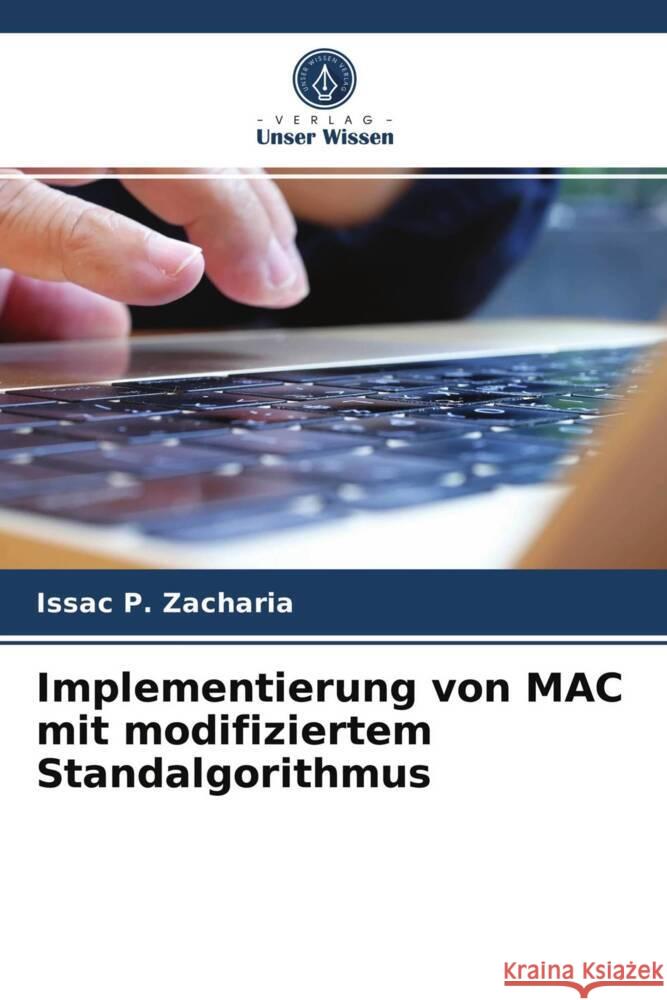 Implementierung von MAC mit modifiziertem Standalgorithmus Zacharia, Issac P. 9786203642452 Verlag Unser Wissen