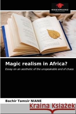 Magic realism in Africa? Bachir Tamsir Niane 9786203642582 Our Knowledge Publishing