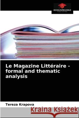 Le Magazine Littéraire - formal and thematic analysis Křápová, Tereza 9786203643060 Our Knowledge Publishing