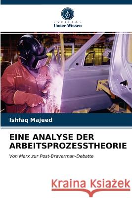 Eine Analyse Der Arbeitsprozesstheorie Ishfaq Majeed 9786203643886