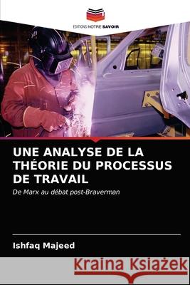 Une Analyse de la Théorie Du Processus de Travail Ishfaq Majeed 9786203643916 Editions Notre Savoir