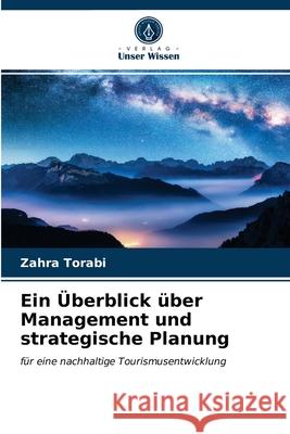 Ein Überblick über Management und strategische Planung Zahra Torabi 9786203644081