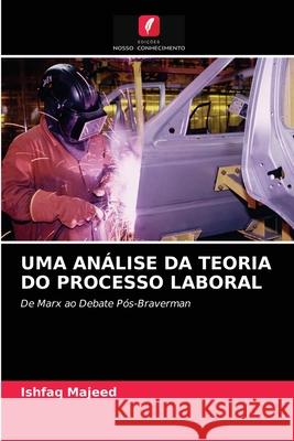 Uma Análise Da Teoria Do Processo Laboral Ishfaq Majeed 9786203644166