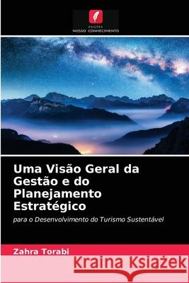 Uma Visão Geral da Gestão e do Planejamento Estratégico Zahra Torabi 9786203644203