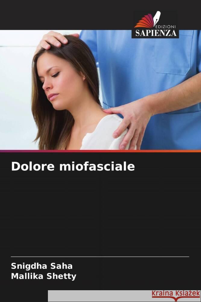 Dolore miofasciale Saha, Snigdha, Shetty, Mallika 9786203644487 Edizioni Sapienza