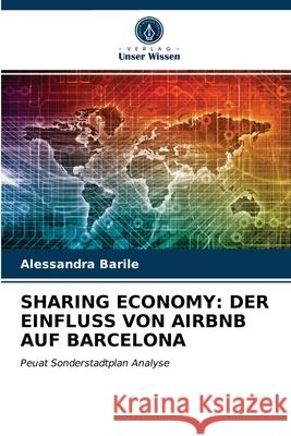Sharing Economy: Der Einfluss Von Airbnb Auf Barcelona Alessandra Barile 9786203645804