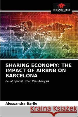 Sharing Economy: The Impact of Airbnb on Barcelona Alessandra Barile 9786203645811 Our Knowledge Publishing