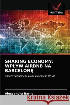 Sharing Economy: Wplyw Airbnb Na BarcelonĘ Alessandra Barile 9786203645859 Wydawnictwo Nasza Wiedza