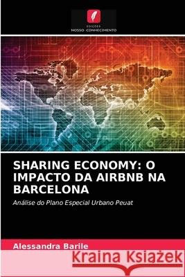 Sharing Economy: O Impacto Da Airbnb Na Barcelona Alessandra Barile 9786203645866 Edicoes Nosso Conhecimento