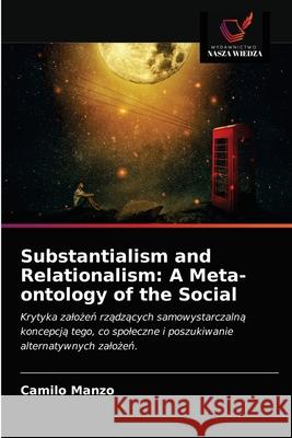 Substantialism and Relationalism: A Meta-ontology of the Social Camilo Manzo 9786203646597