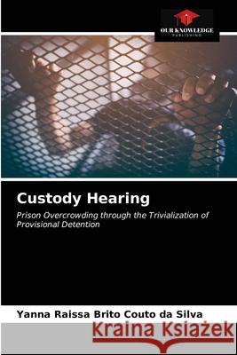Custody Hearing Yanna Raissa Brito Couto Da Silva 9786203647167 Our Knowledge Publishing