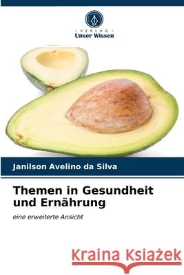 Themen in Gesundheit und Ernährung Janilson Avelino Da Silva 9786203647853