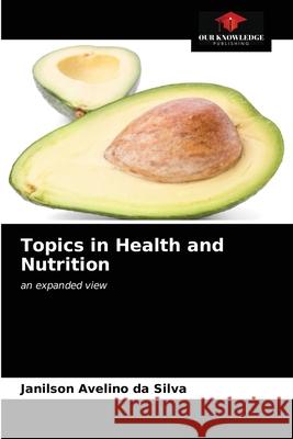 Topics in Health and Nutrition Janilson Avelino Da Silva 9786203647860