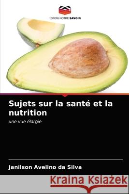 Sujets sur la santé et la nutrition Janilson Avelino Da Silva 9786203647884