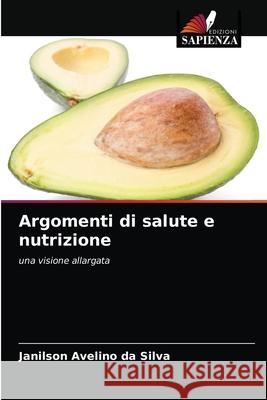 Argomenti di salute e nutrizione Janilson Avelino Da Silva 9786203647891 Edizioni Sapienza