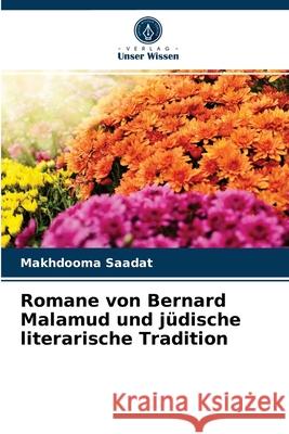 Romane von Bernard Malamud und jüdische literarische Tradition Makhdooma Saadat 9786203647976