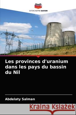 Les provinces d'uranium dans les pays du bassin du Nil Abdelaty Salman 9786203649000