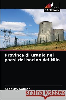 Province di uranio nei paesi del bacino del Nilo Abdelaty Salman 9786203649017 Edizioni Sapienza