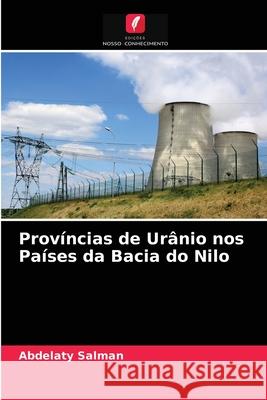 Províncias de Urânio nos Países da Bacia do Nilo Abdelaty Salman 9786203649055 Edicoes Nosso Conhecimento