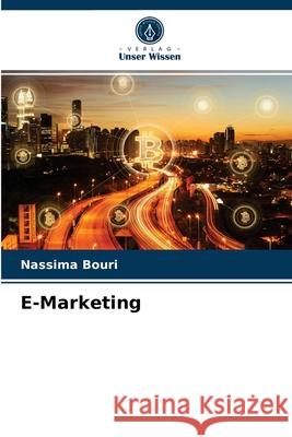 E-Marketing Nassima Bouri 9786203649093 Verlag Unser Wissen