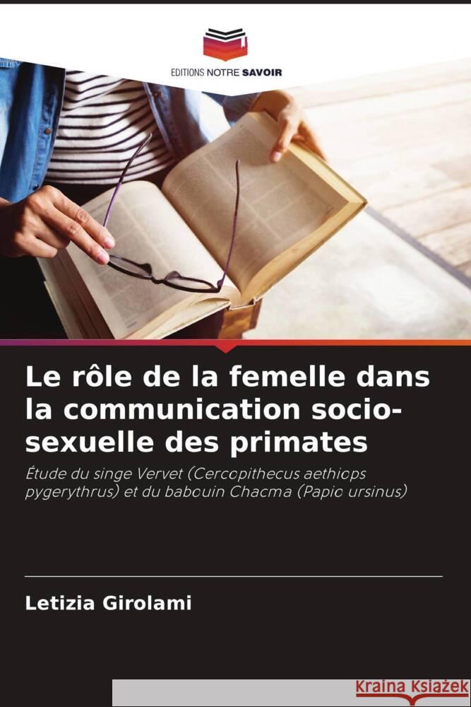 Le rôle de la femelle dans la communication socio-sexuelle des primates Girolami, Letizia 9786203649642